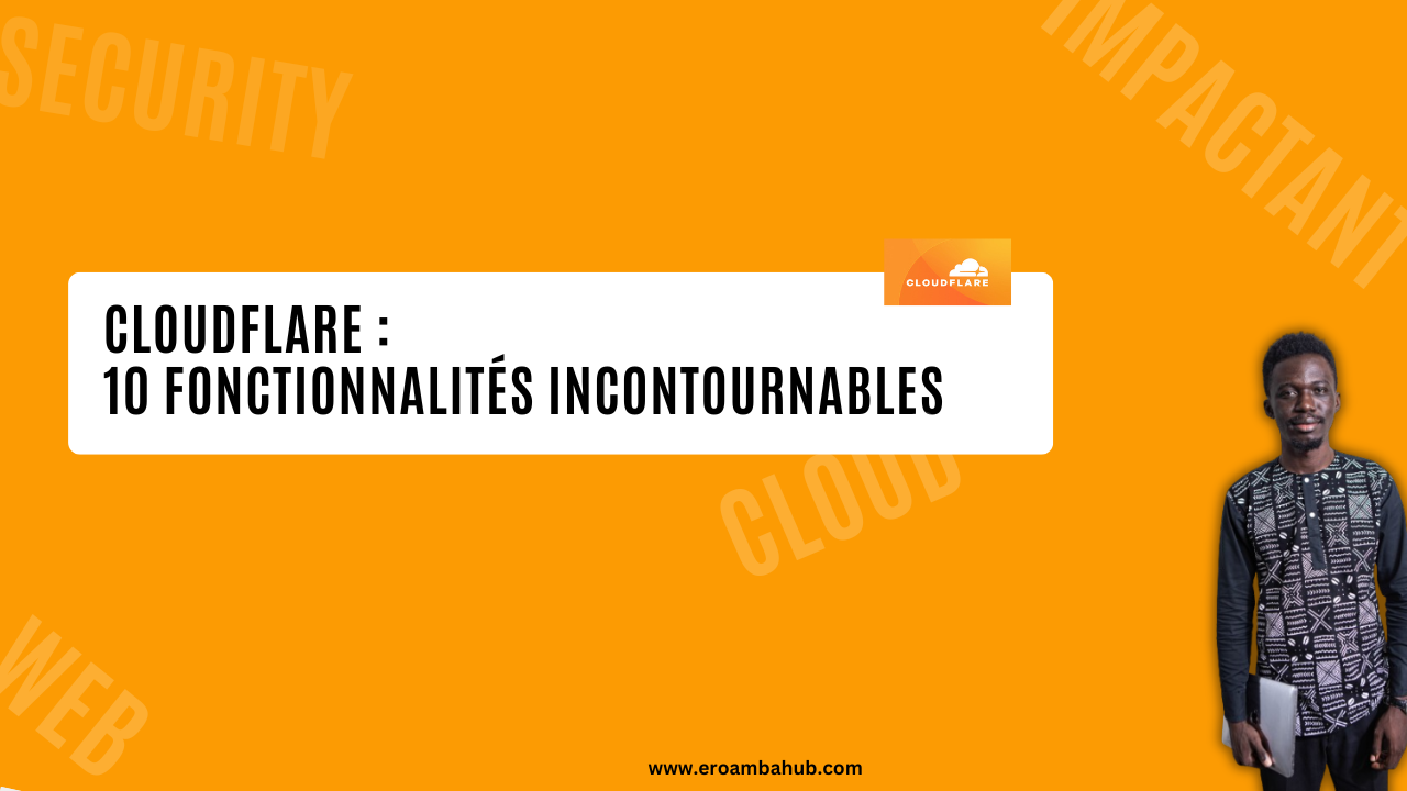 Cloudflare : 10 fonctionnalités incontournables